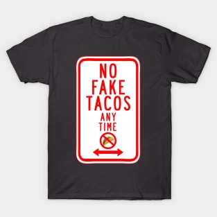 No Fake Tacos Sign T-Shirt